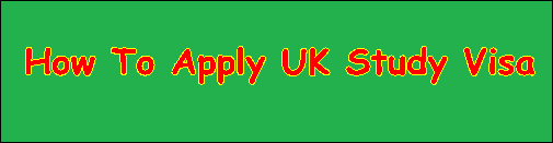 How To Apply UK Study Visa Requirements For Pakistani Students Form, Fee