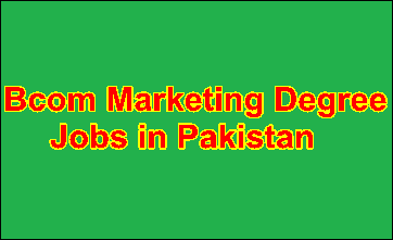 Bcom Marketing Degree Jobs in Pakistan