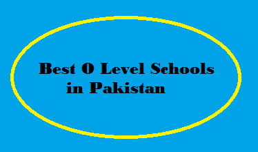 Best O Level Schools in Pakistan