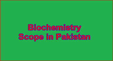 Biochemistry Scope in Pakistan