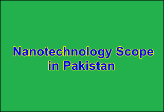 Nanotechnology Scope Starting Salary in Pakistan