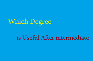 Which Degree is Useful After intermediate