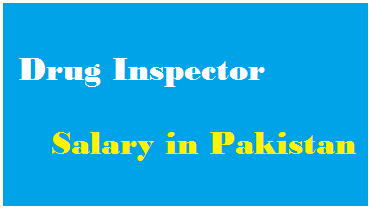 Drug Inspector Salary in Pakistan
