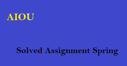 AIOU Solved Assignment Spring