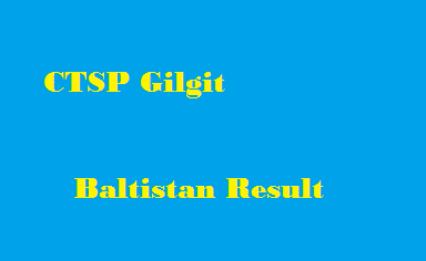 CTSP Gilgit Baltistan Result 2022