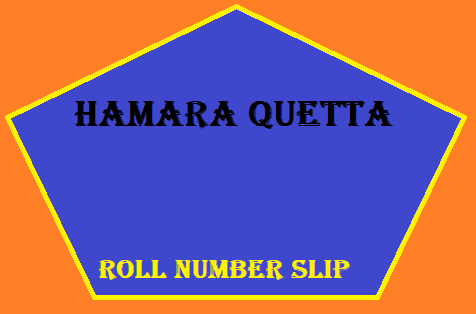 Hamara Quetta Roll Number Slip