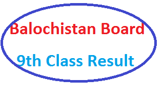 Balochistan Board 9th Class Result 2022