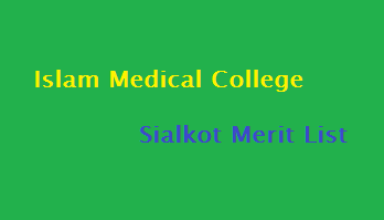Islam Medical College Sialkot Merit List 2022