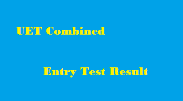 UET Combined Entry Test Result 2022
