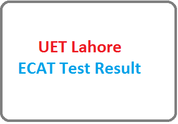 UET Lahore ECAT Entry Test Result Online 2022
