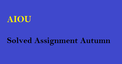 AIOU Solved Assignment Autumn 2022