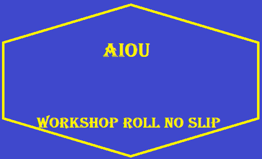 AIOU Workshop Roll No Slip