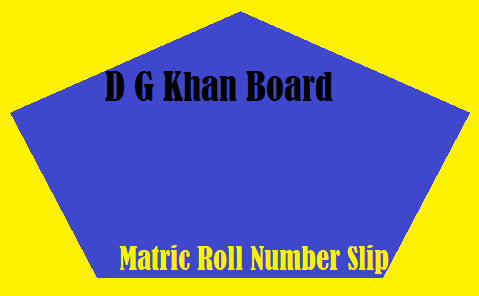 D G Khan Board Matric Roll Number Slip