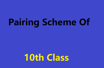 Pairing Scheme Of 10th Class 