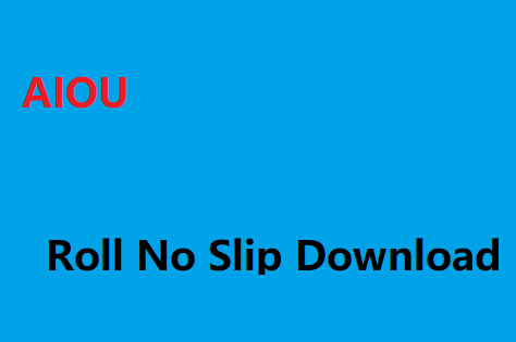 AIOU Roll No Slip Download