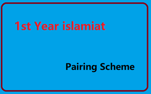 1st Year islamiat Pairing Scheme