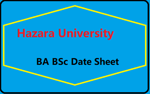 Hazara University BA BSc Date Sheet