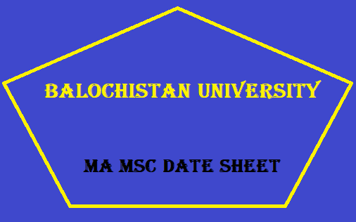 Balochistan University MA MSc Date Sheet