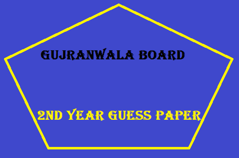 Gujranwala Board 2nd Year Guess Paper