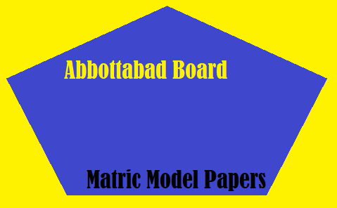 Abbottabad Board Matric Model Papers