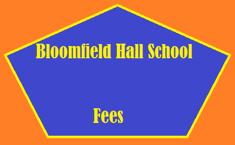 Bloomfield Hall School Fees