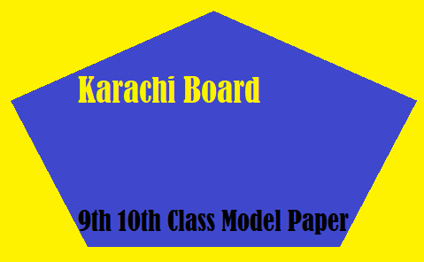 Karachi Board 9th 10th Class Model Paper