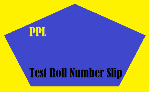 PPL Test Roll Number Slip